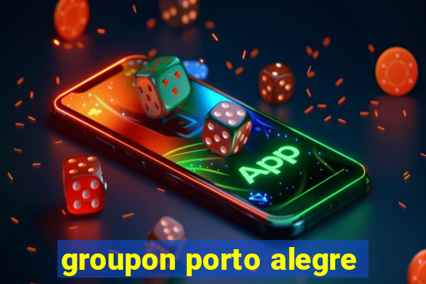 groupon porto alegre